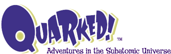 Quarked! Adventures in the Subatomic Universe